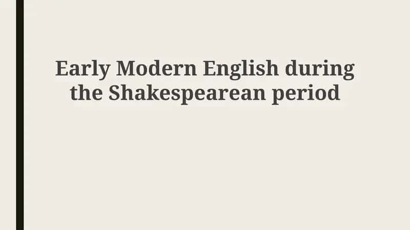 Early Modern English during the Shakespearean period
