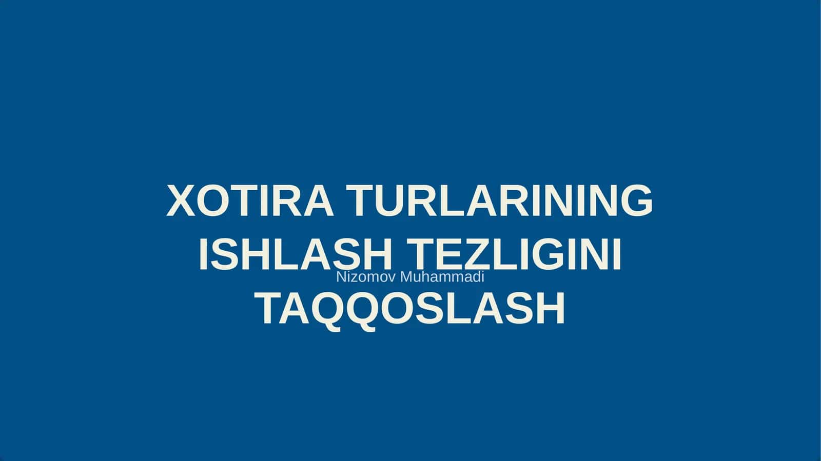 XOTIRA TURLARINING ISHLASH TEZLIGINI TAQQOSLASH 1