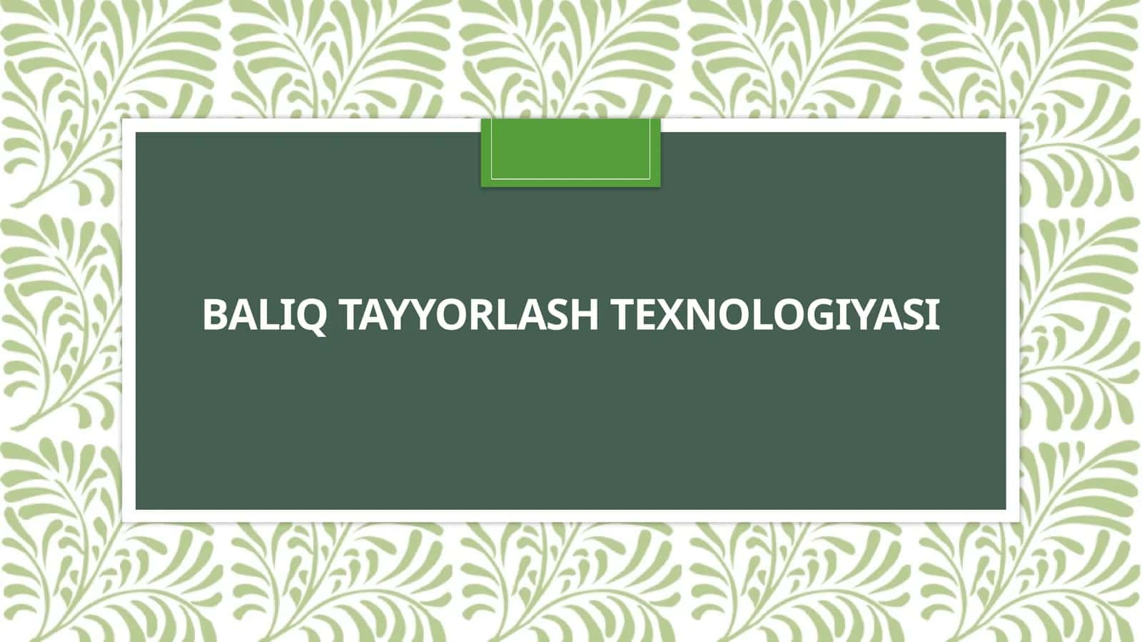 Baliq tayyorlash texnologiyasi 1