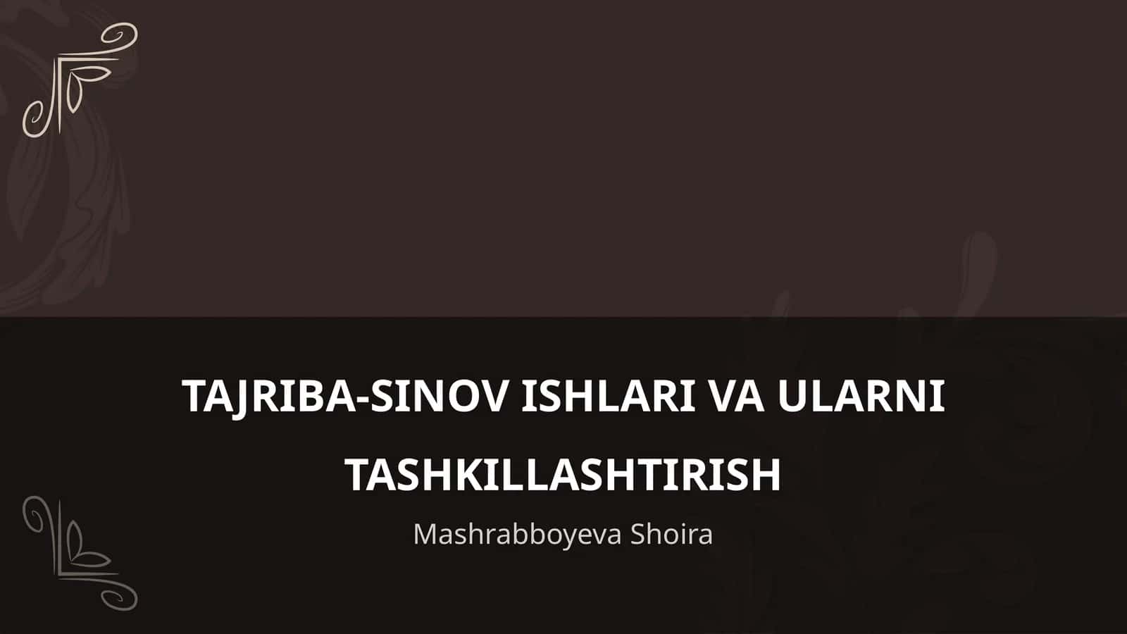 TAJRIBA-SINOV ISHLARI VA ULARNI TASHKILLASHTIRISH 1