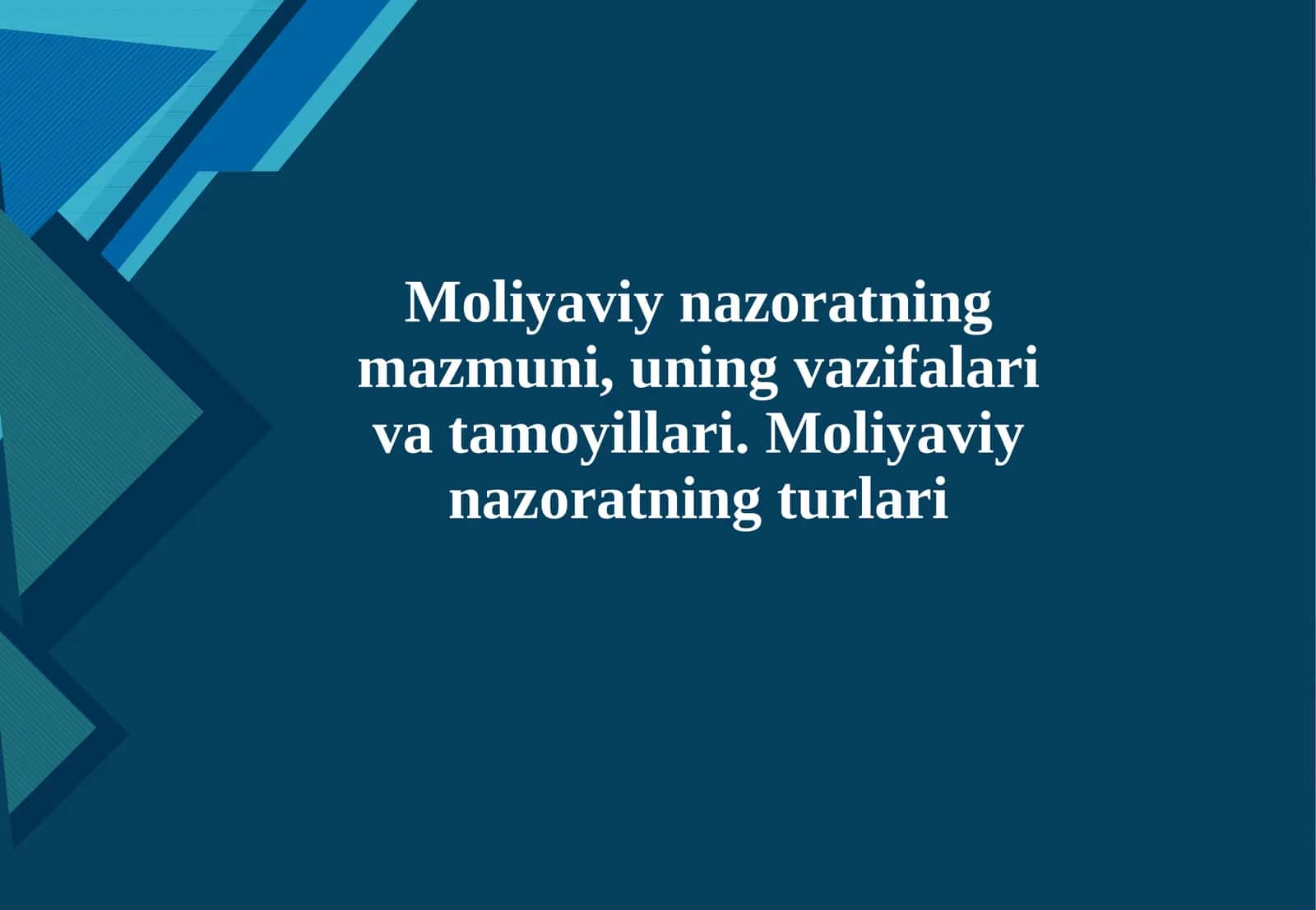 Moliyaviy nazoratning mazmuni, uning vazifalari va tamoyillari. Moliyaviy nazoratnin 1