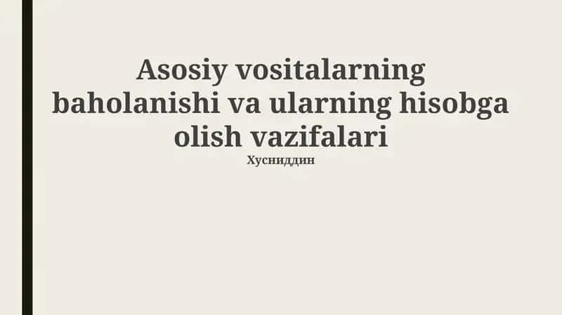 Asosiy vositalarning baholanishi va ularning hisobga olish vazifalari 1