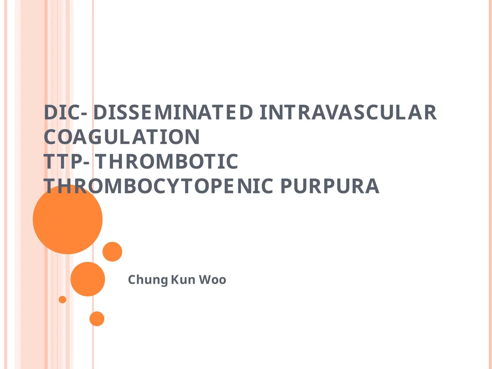 DIC-DISSEMINATED INTRAVASCULAR COAGULATION 1