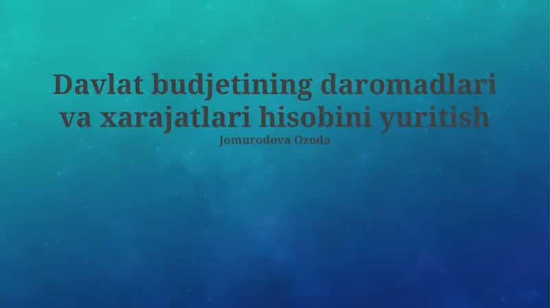 Davlat budjetining daromadlari va xarajatlari hisobini yuritish 1