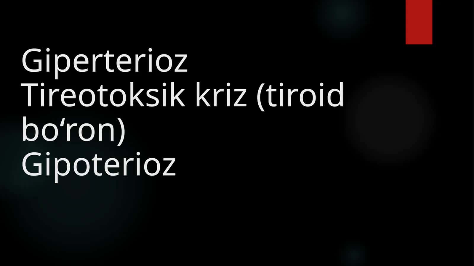 GiperteriozTireotoksikkriz(tiroidbo‘ron)Gipoterioz 1