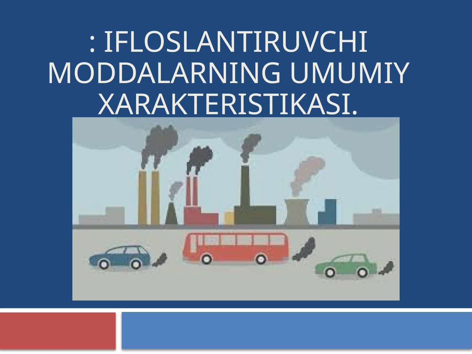 Ifloslantiruvchi moddalarning umumiy xarakteristikasi 1