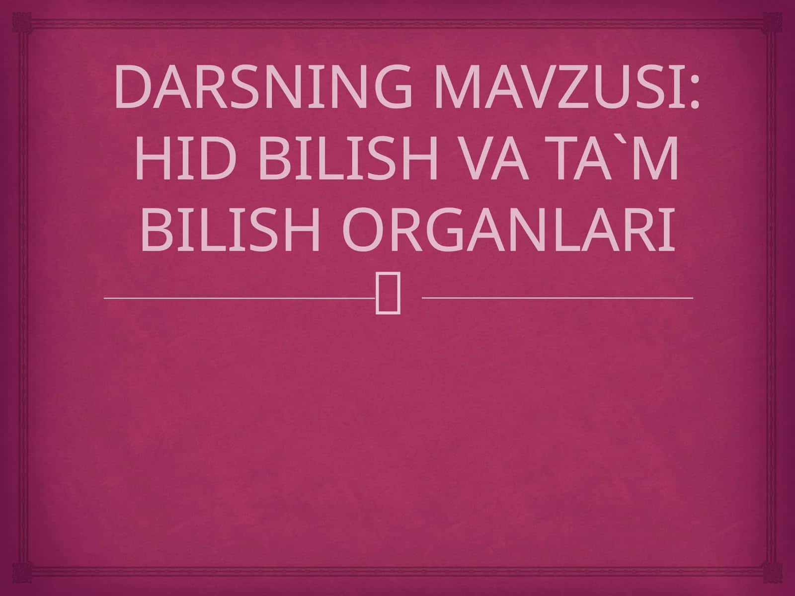HID BILISH VA TA`M BILISH ORGANLARI 1