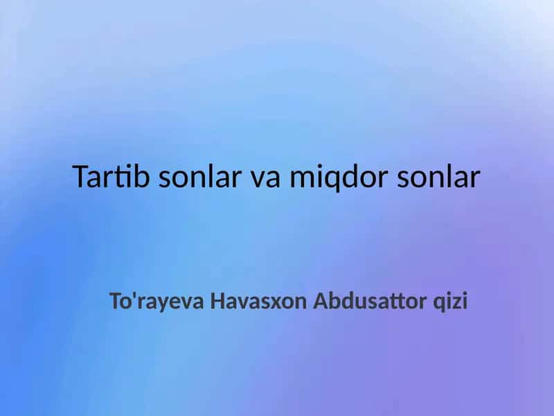 Miqdor va tartib sonlar 1