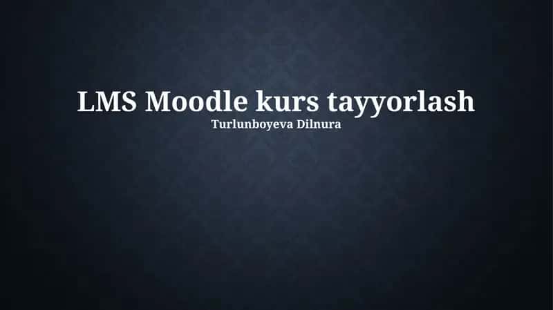 LMS Moodle kurs tayyorlash 1