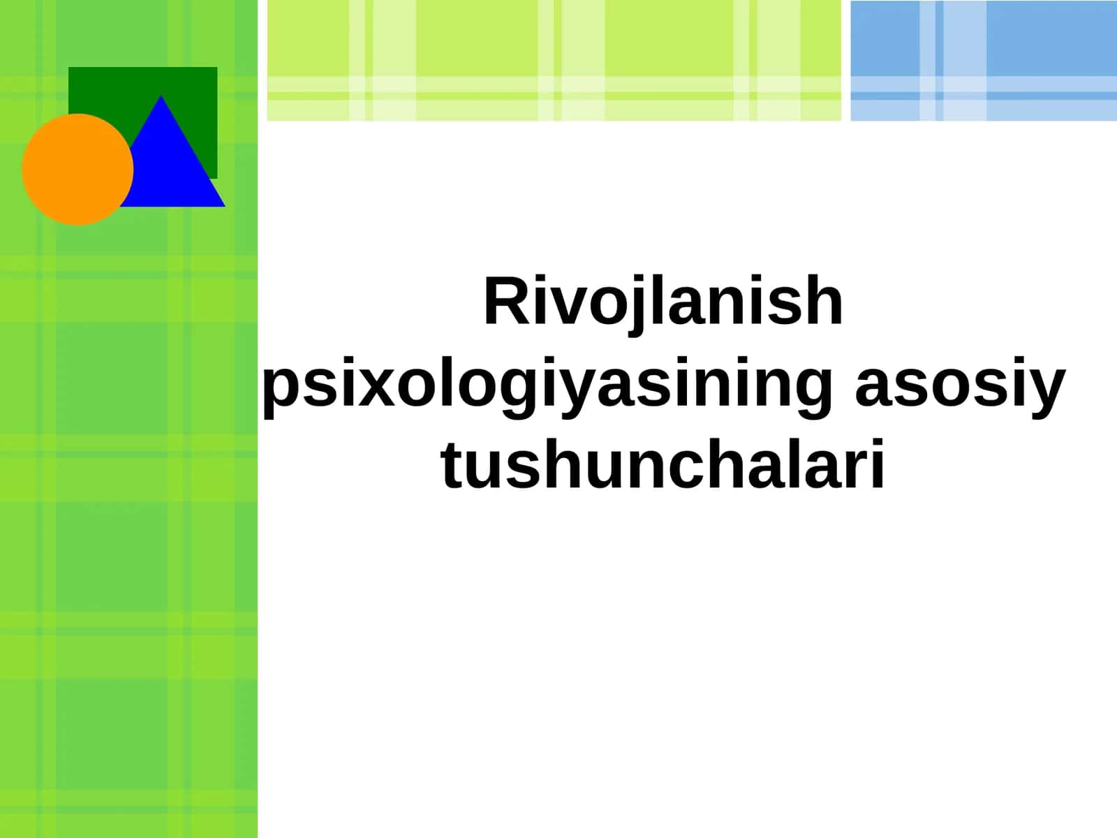 Rivojlanish psixologiyasining asosiy tushunchalari 1