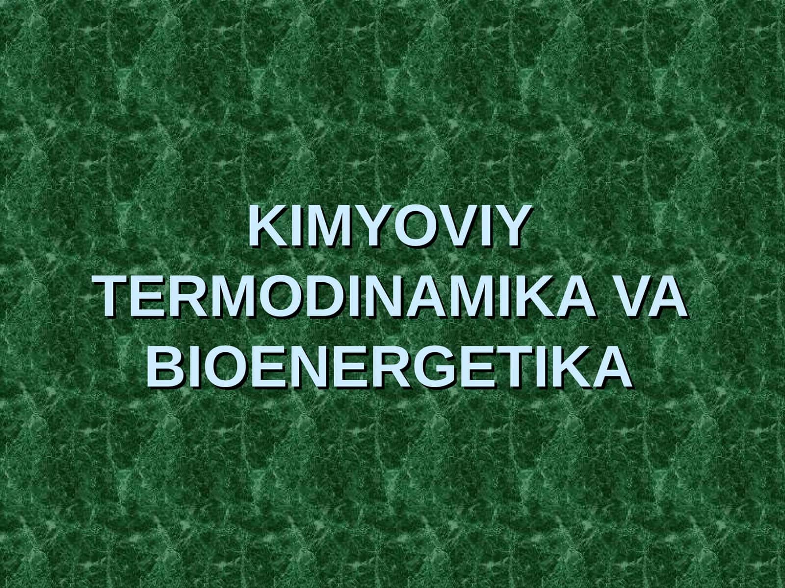 KIMYOVIY TERMODINAMIKA VA BIOENERGETIKA 1