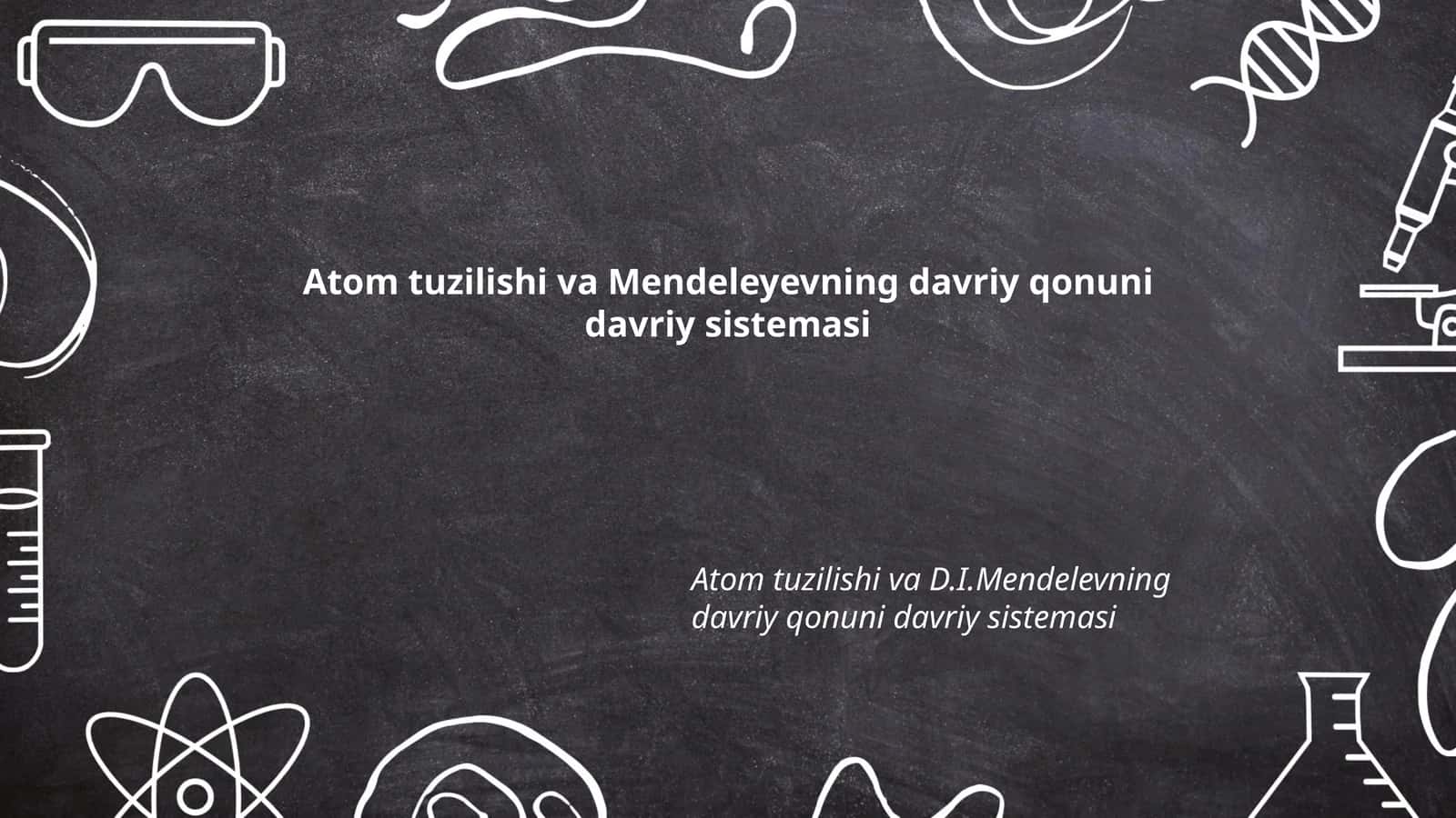 Atom tuzilishi va Mendeleyevning davriy qonuni davriy sistemasi 1