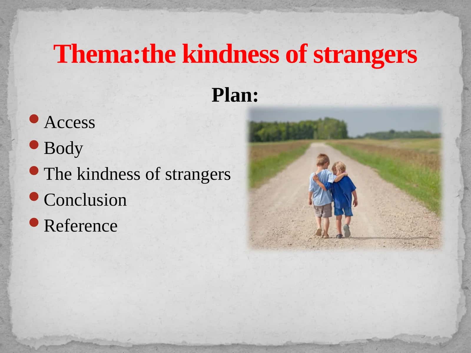 Thema:thekindness of strangers 1