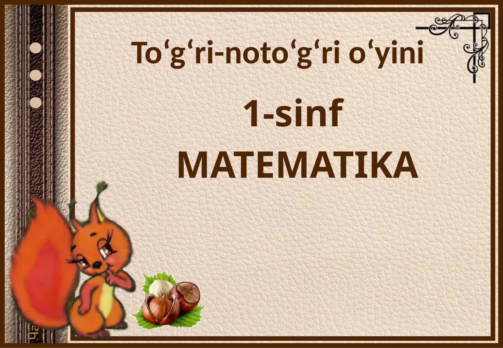 1-sinf MATIMATIKA To‘g‘ri-noto‘g‘rio‘yini To‘g‘rimi? 1