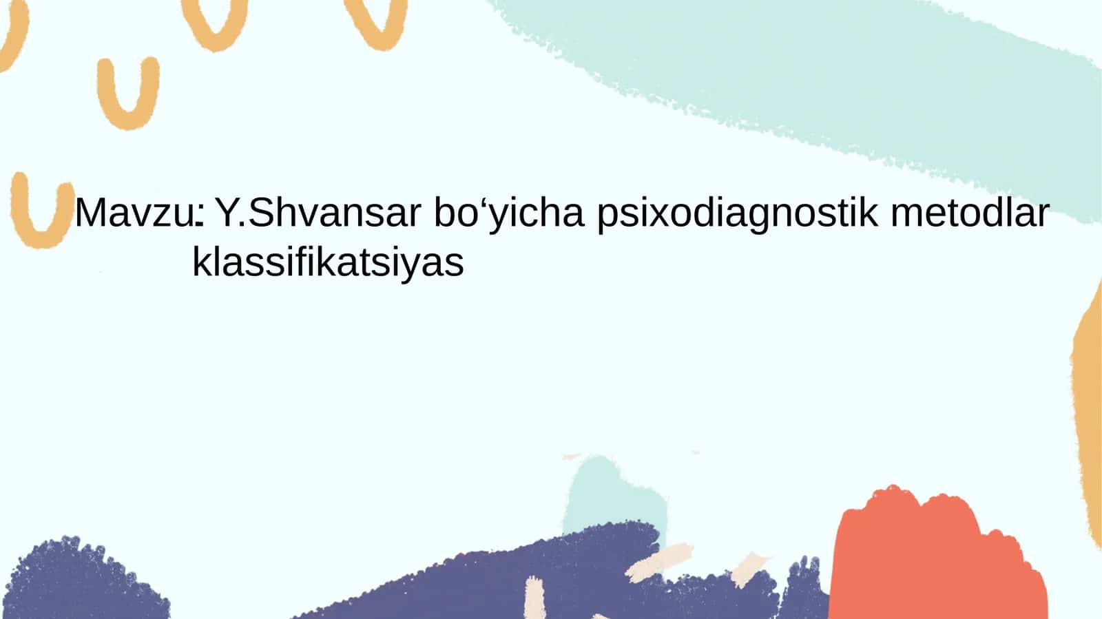Y.Shvansar bo‘yicha psixodiagnostik metodlar klassifikatsiyas 1