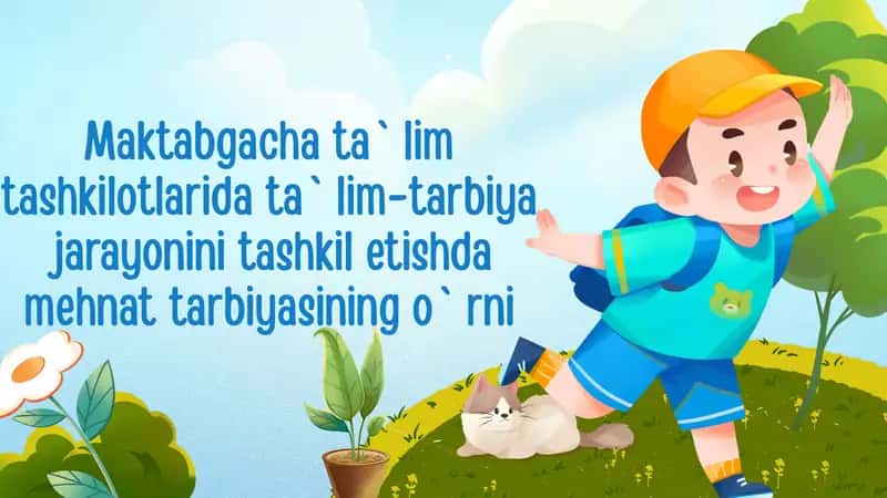Maktabgacha ta`lim tashkilotlarida ta`lim-tarbiya jarayonini tashkil etishda mehnat tarbiyasining o`rni 1