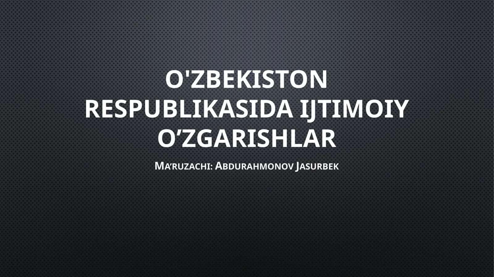 O'zbekiston Respublikasi Daijtimoiy O’zgarishlar 1