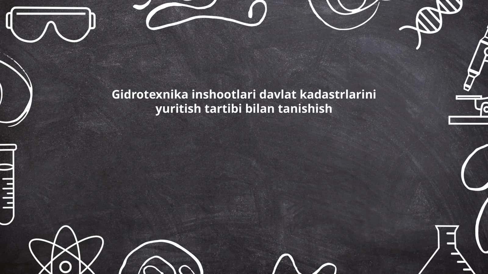 Gidrotexnika inshootlari davlat kadastrlarini yuritish tartibi bilan tanishish 1