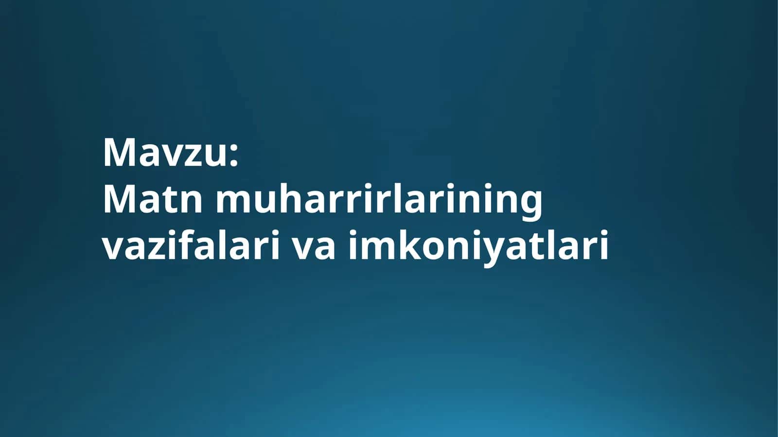 Matn muharrirlarining vazifalari va imkoniyatlari 1