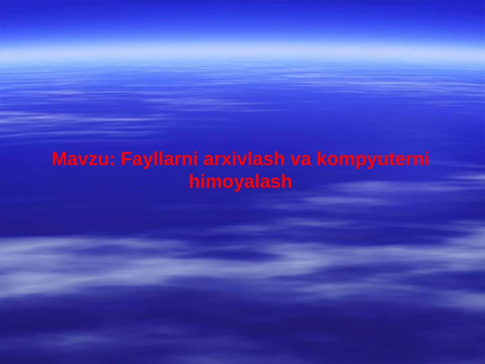 Fayllarni arxivlash va kompyuterni himoyalash 1