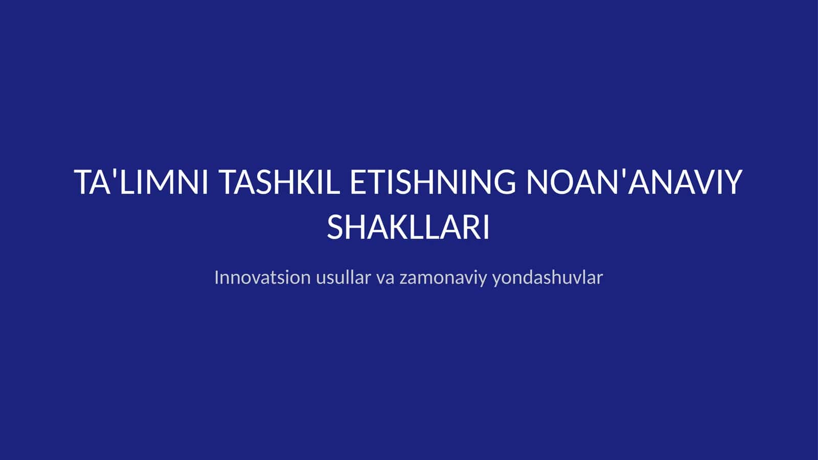 Taʼlimni tashkil etishning noanʼanaviy shakllari 1