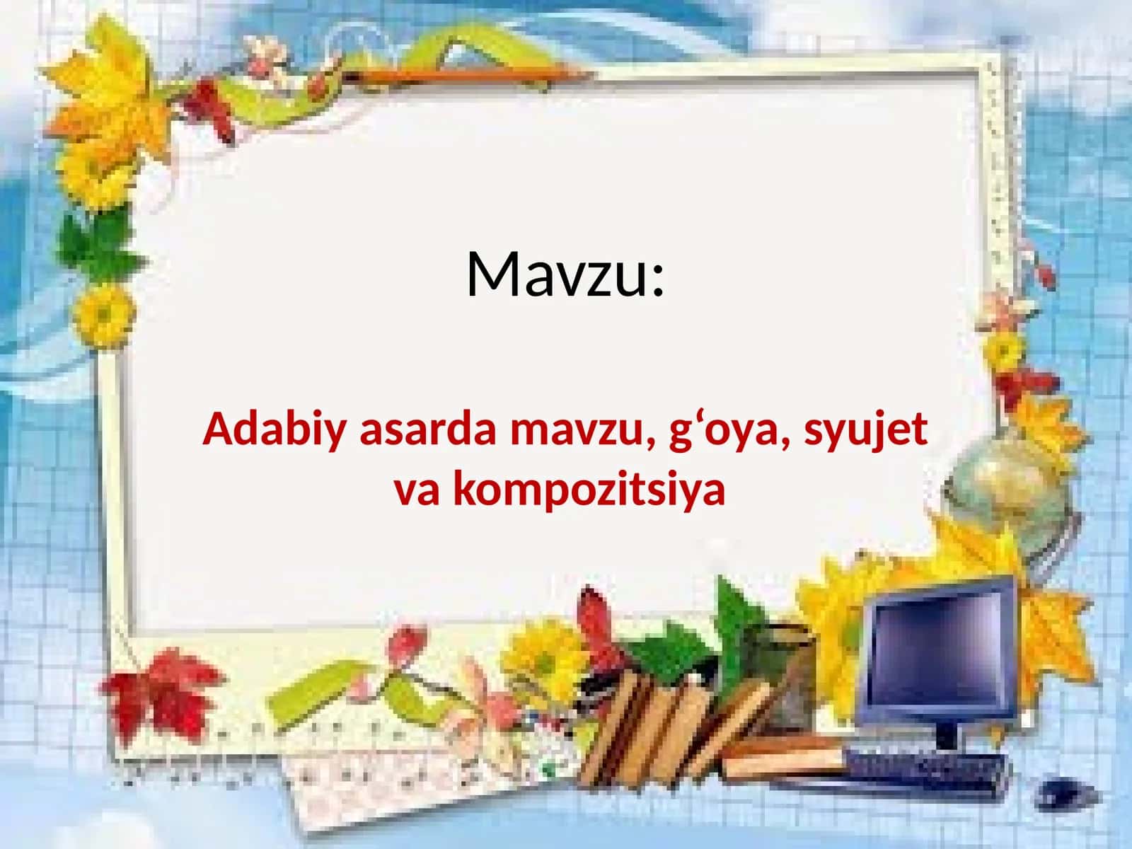 Adabiy asarda mavzu, g‘oya, syujet va kompozitsiya 1