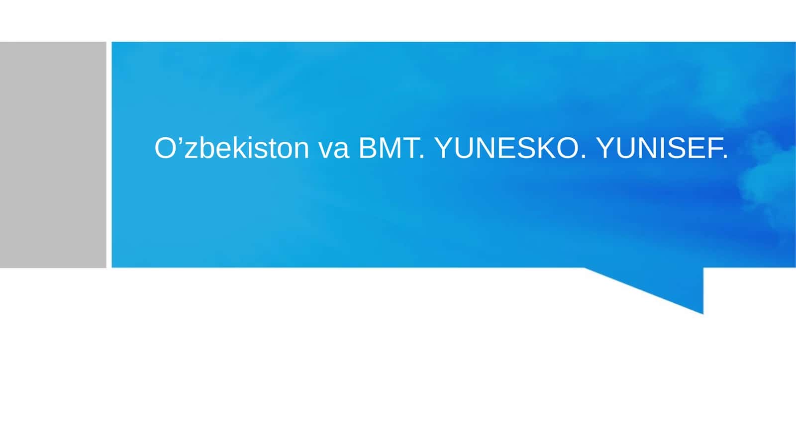 O’zbekiston va BMT. YUNESKO. YUNISEF 1