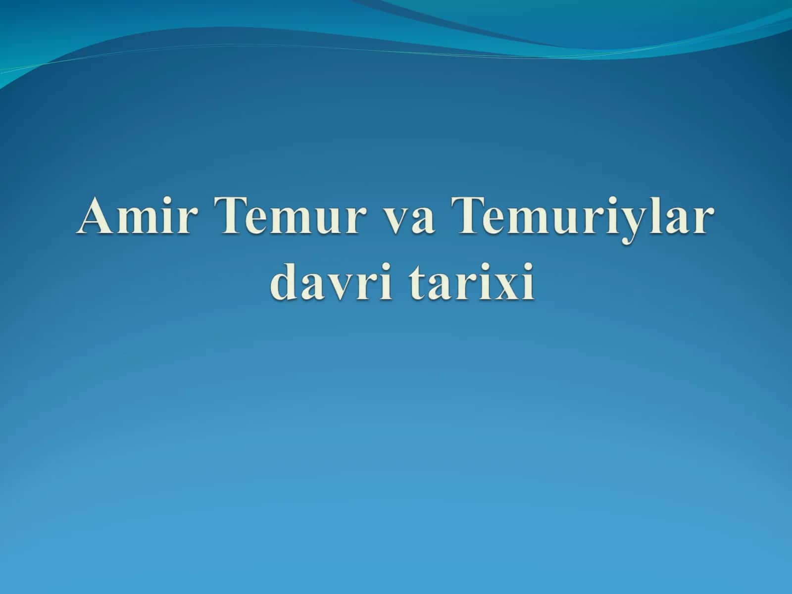 Amir Temur va Temuriylar tarixi 1