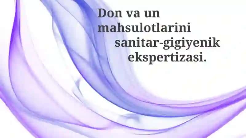 Don va unning mahsulotlarini sanitariya-gigiyenik baholash usullari