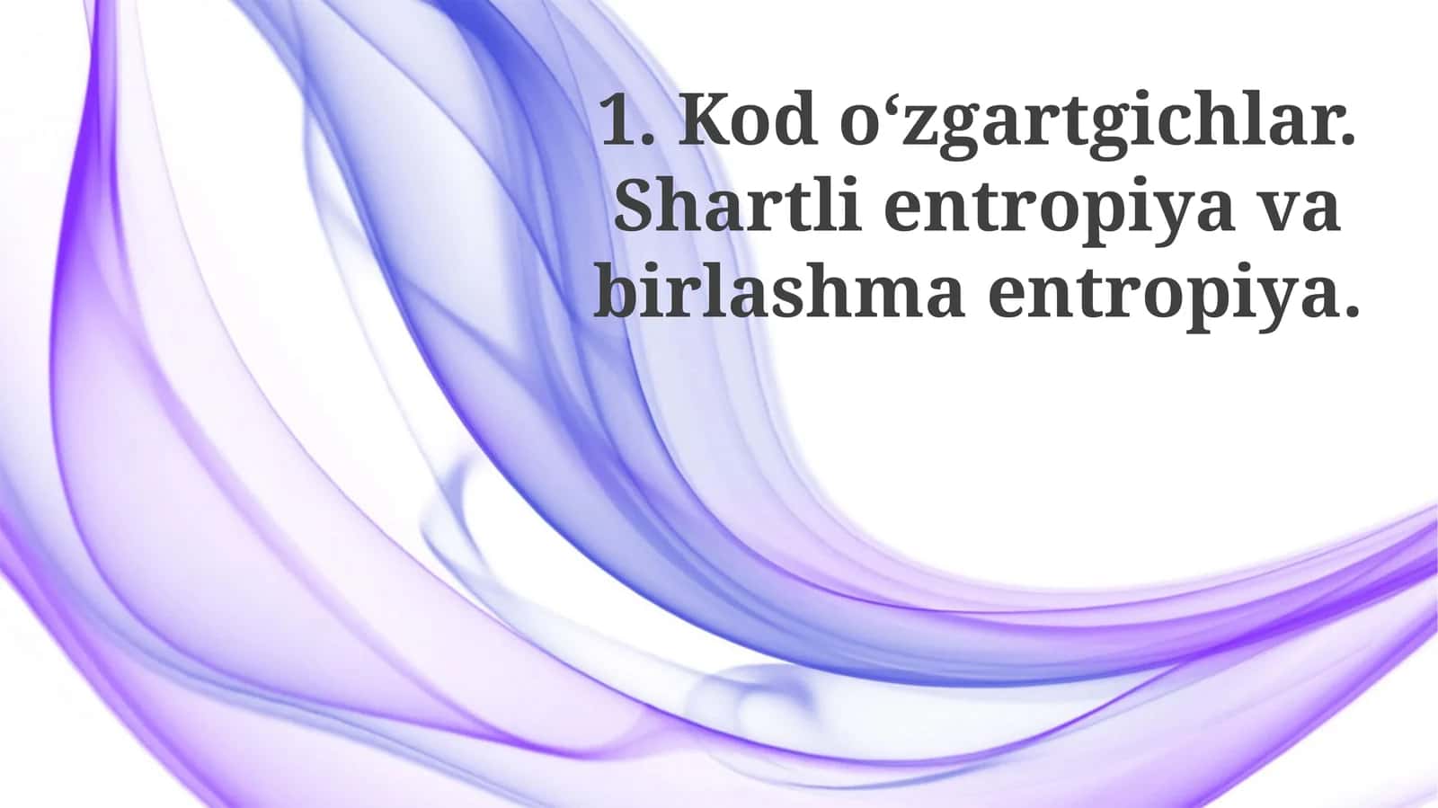 Kodo‘zgartgichlar.Shartlientropiyavabirlashmaentropiya 1