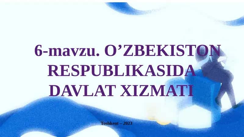 O’ZBEKISTON RESPUBLIKASIDA DAVLAT XIZMATI 1