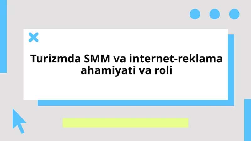 Turizmda SMM va internet-reklama ahamiyati va roli 1