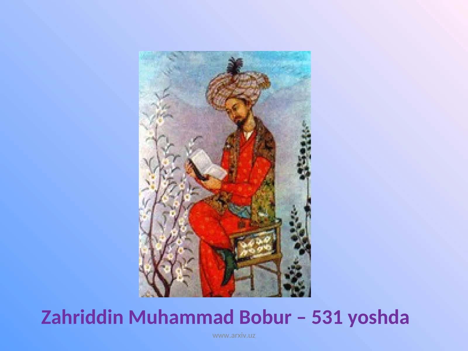 Zahriddin Muhammad Bobur – 531 yoshda 1