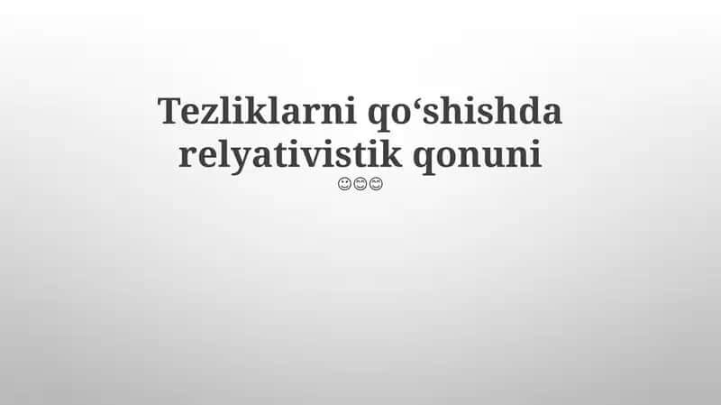 Tezliklarni qoʻshishda relyativistik qonuni 1