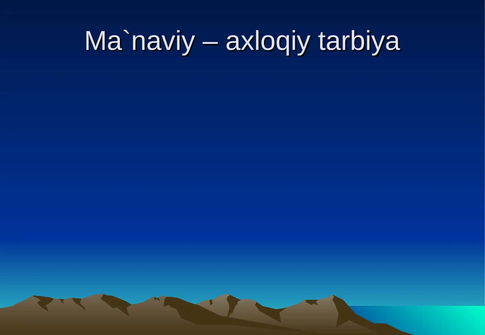 Ma`naviy – axloqiy tarbiya 1