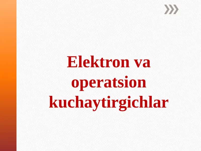 Elektron va operatsion kuchaytirgichlar 1