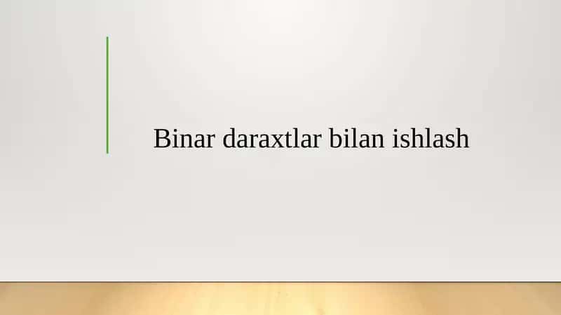 Binar daraxtlar bilan ishlash 1
