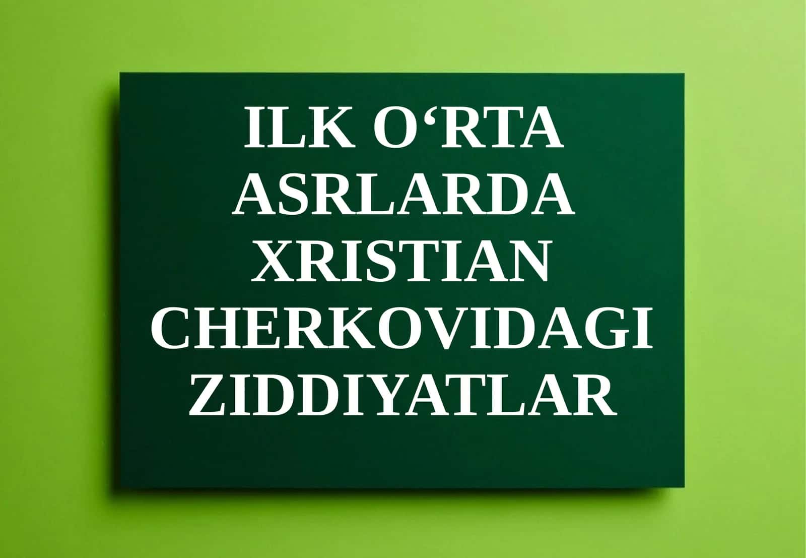 ILK O‘RTA ASRLARDA XRISTIAN CHERKOVIDAGI ZIDDIYATLAR 1