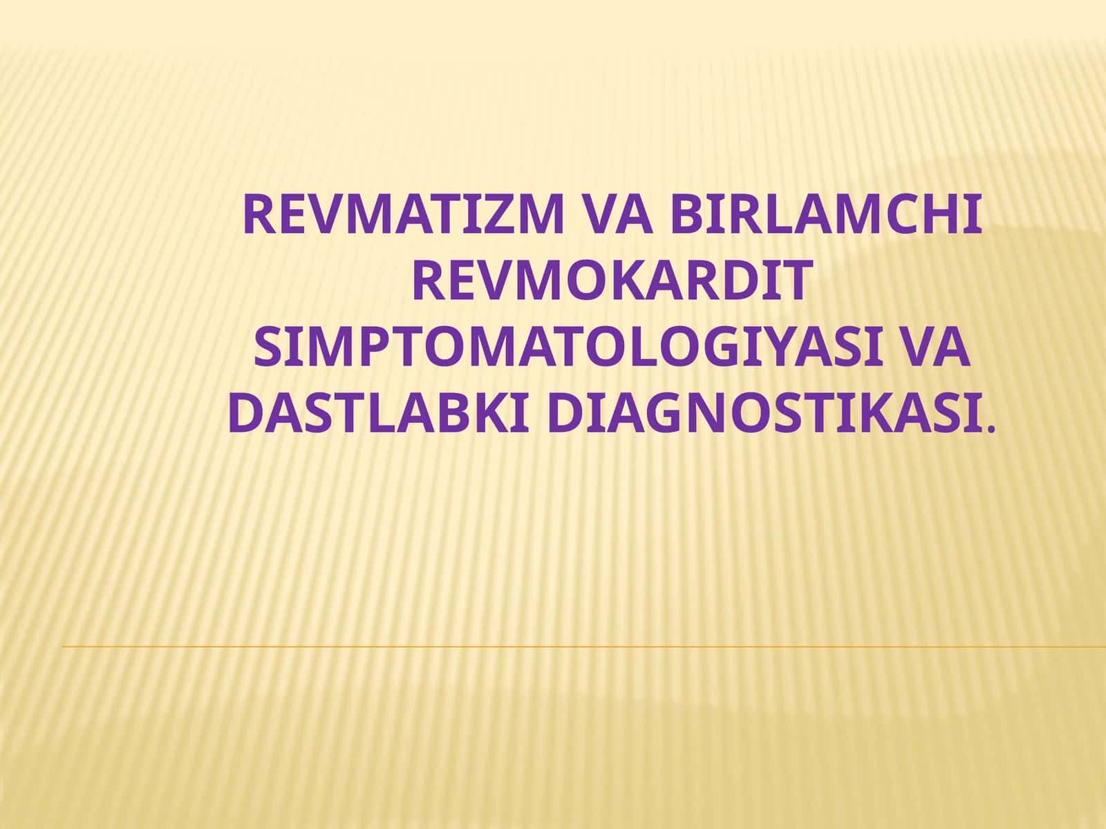 Revmatizm va birlamchi revmokardit simptomatologiyasi va dastlabki diagnostikasi 1