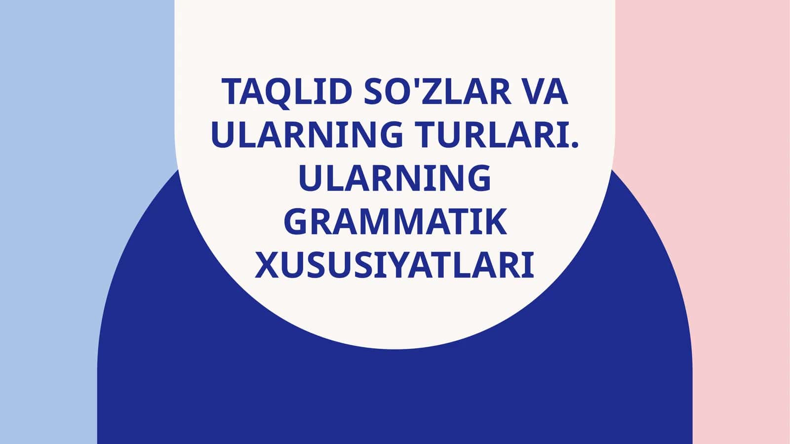Taqlid so'zlar va ularning turlari. Ularning grammatik xususiyatlari 1