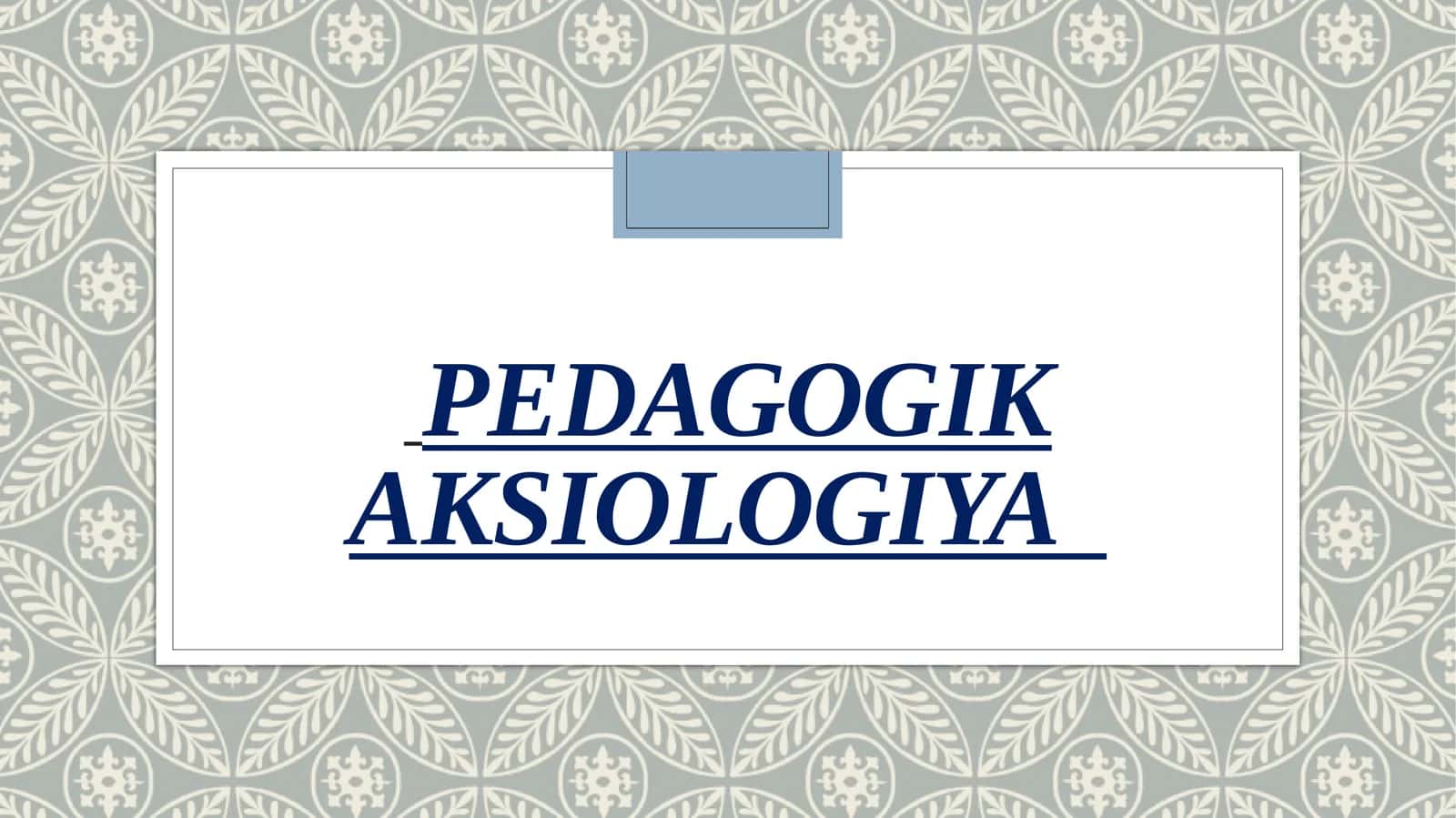 TASAVVUF TALIMOTIDA
AKSIOLOGIK
FIKRLARNING AKS ETISHI. 1