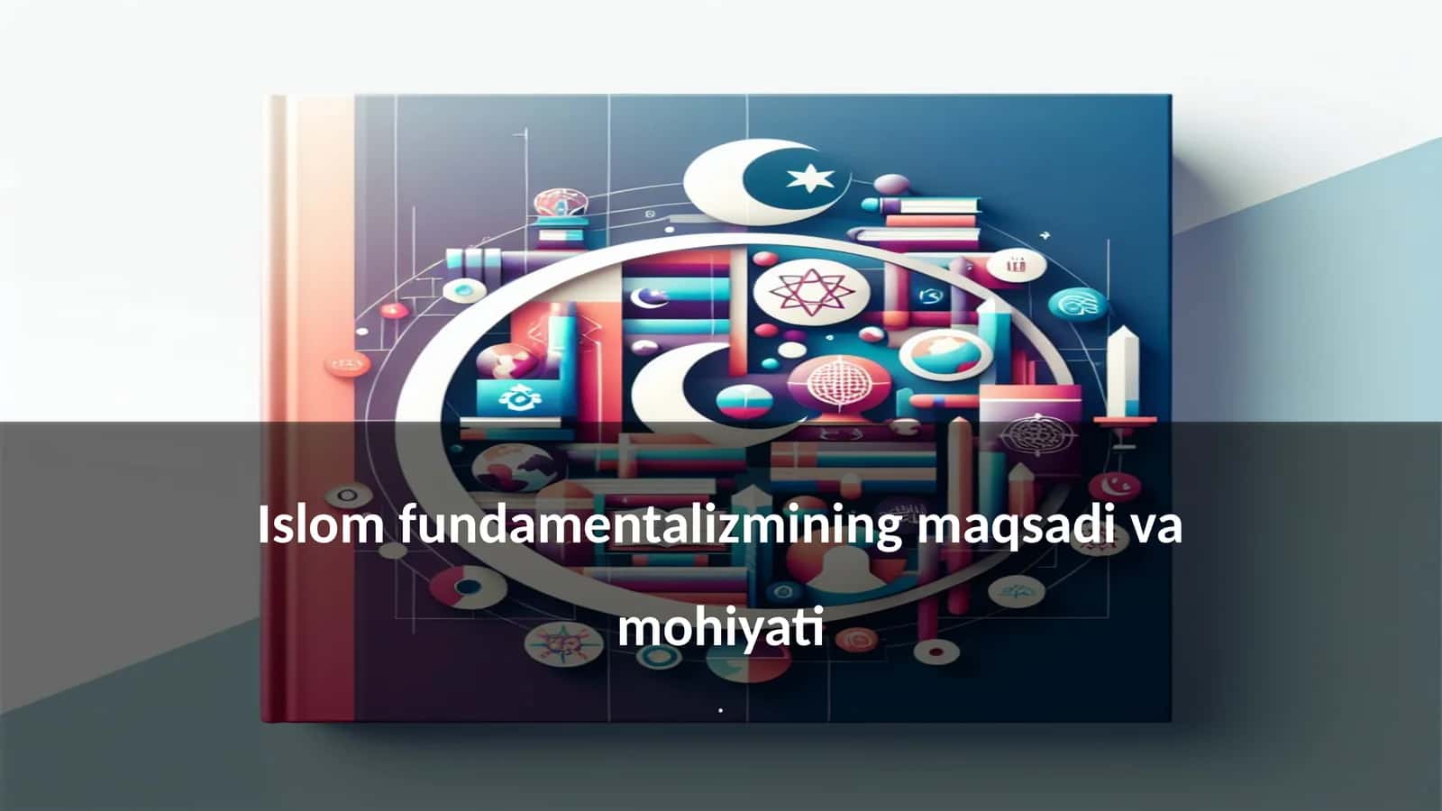 Islom fundamentalizmining maqsadi va mohiyati 1