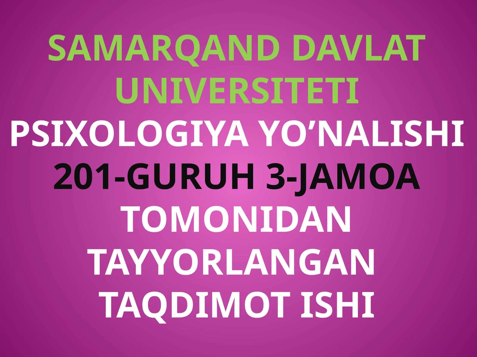 SAMARQAND DAVLAT UNIVERSITETI Psixologiya yo’nalishi 1