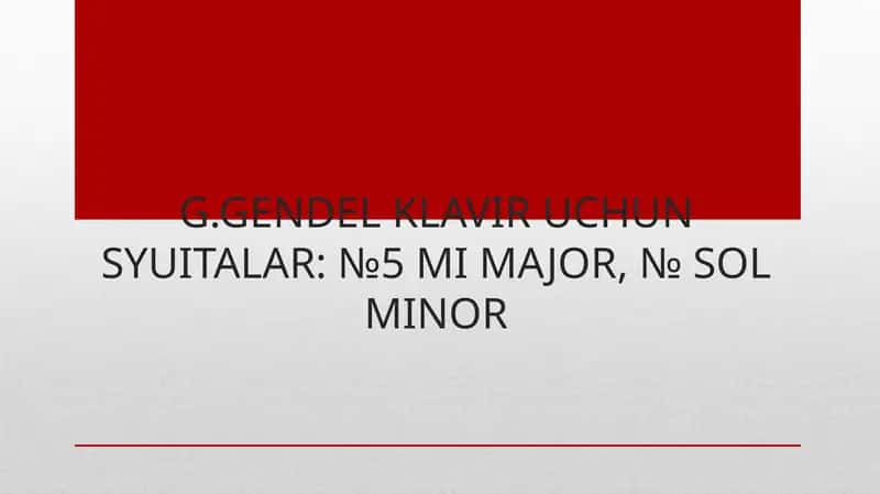 G.GENDEL KLAVIR UCHUN SYUITALAR: №5 MI MAJOR, № SOL MINOR 1