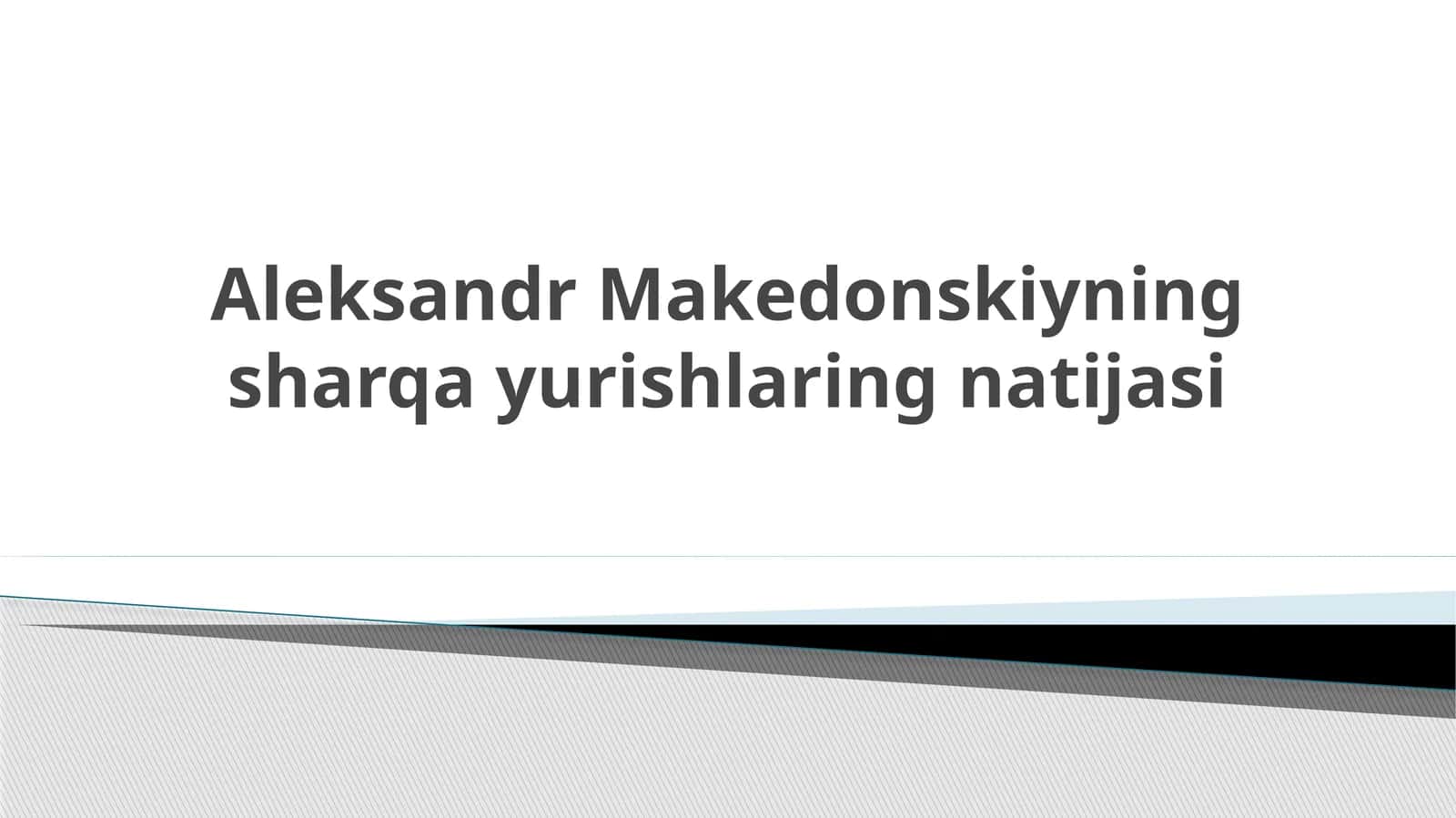Aleksandr Makedonskiyning sharqayurishlaring natijasi 1