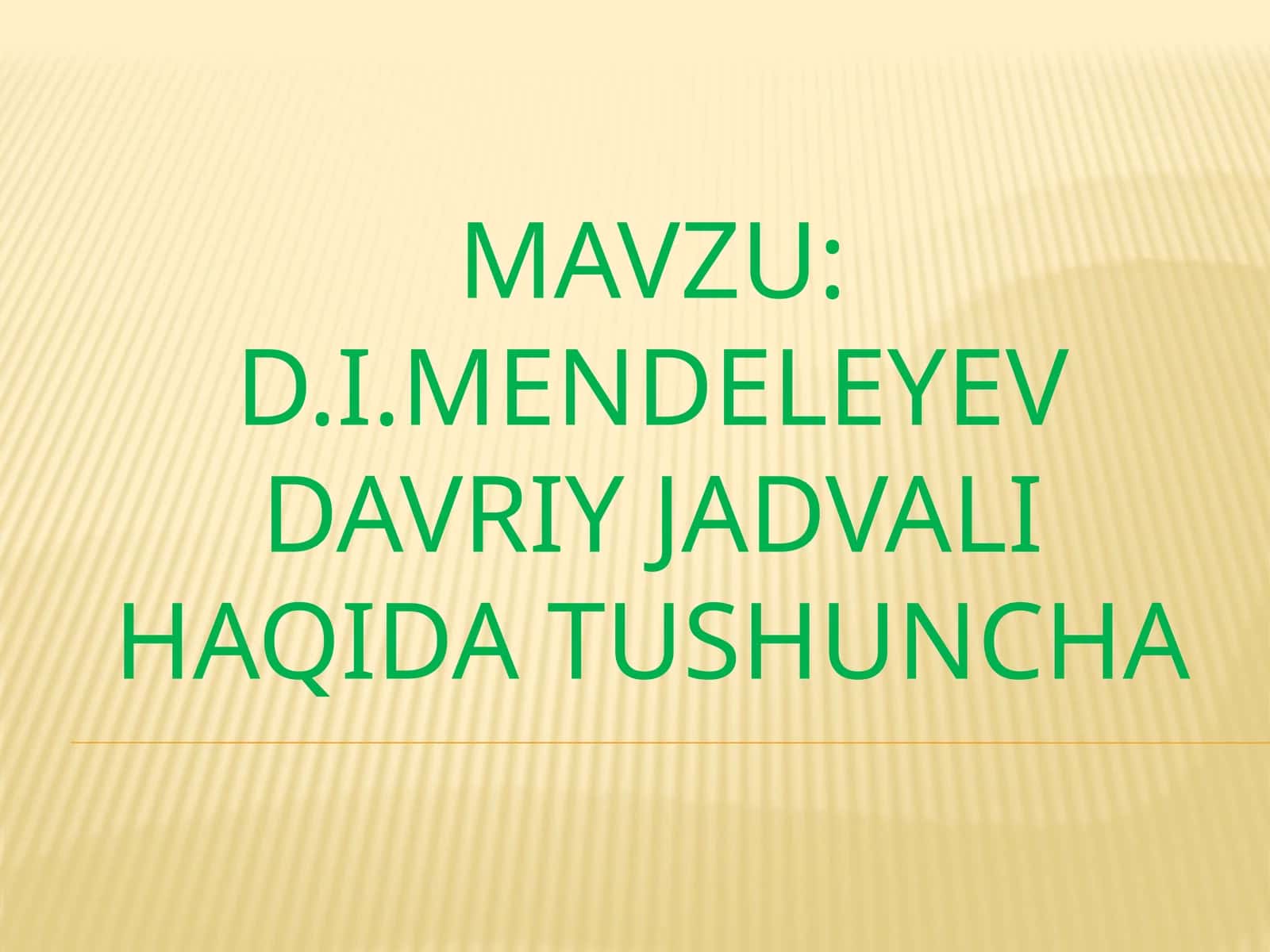 D.I.Mendeleyev davriy jadvali haqida tushuncha. 1