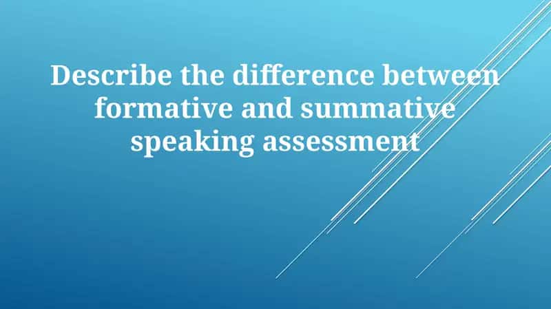 Formative vs. Summative Speaking Assessment 1