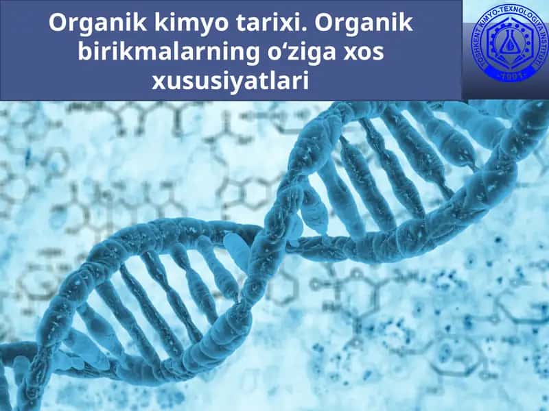 Organik kimyo tarixi. Organik birikmalarning o‘ziga xos xususiyatlari 1