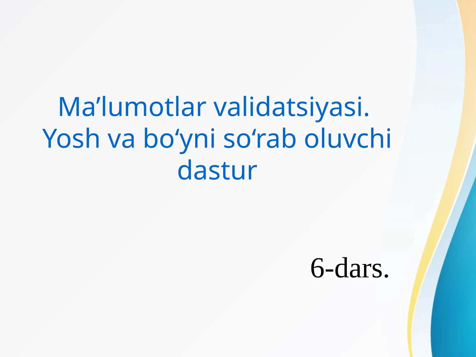 Ma’lumotlar validatsiyasi. Yoshvabo‘yni so‘rab oluvchi dastur 1