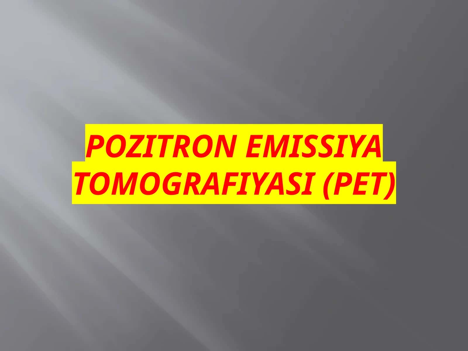 Pozitronemissiyatomografiyasi(PET) 1
